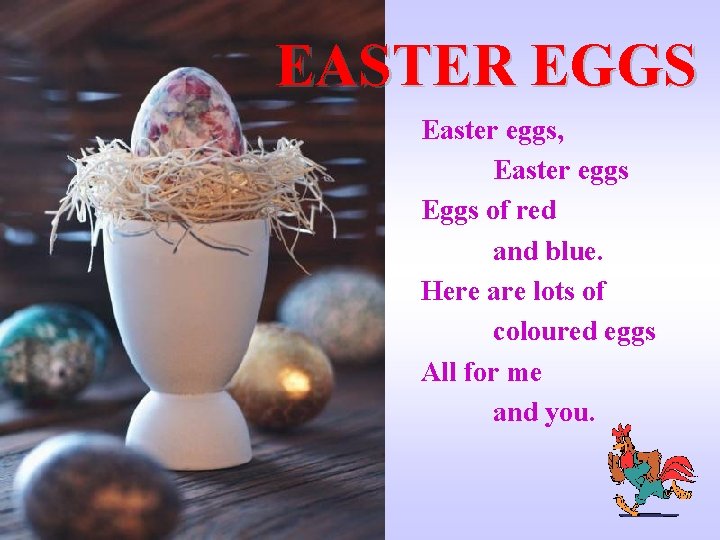 EASTER EGGS Easter eggs, Easter eggs Eggs of red and blue. Here are lots