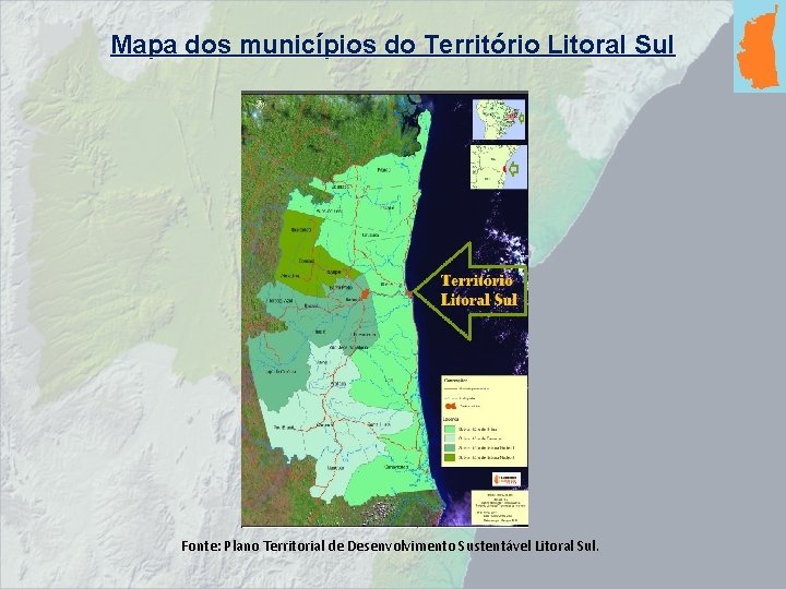 Mapa dos municípios do Território Litoral Sul Fonte: Plano Territorial de Desenvolvimento Sustentável Litoral