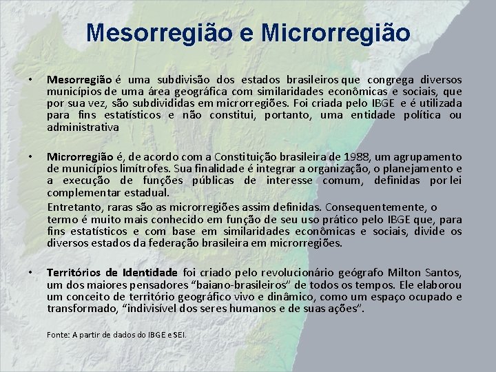 Mesorregião e Microrregião • Mesorregião é uma subdivisão dos estados brasileiros que congrega diversos