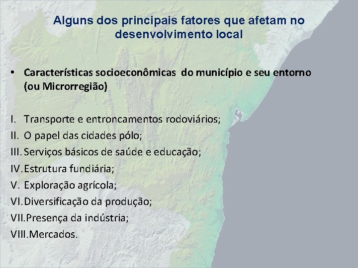 Alguns dos principais fatores que afetam no desenvolvimento local • Características socioeconômicas do município