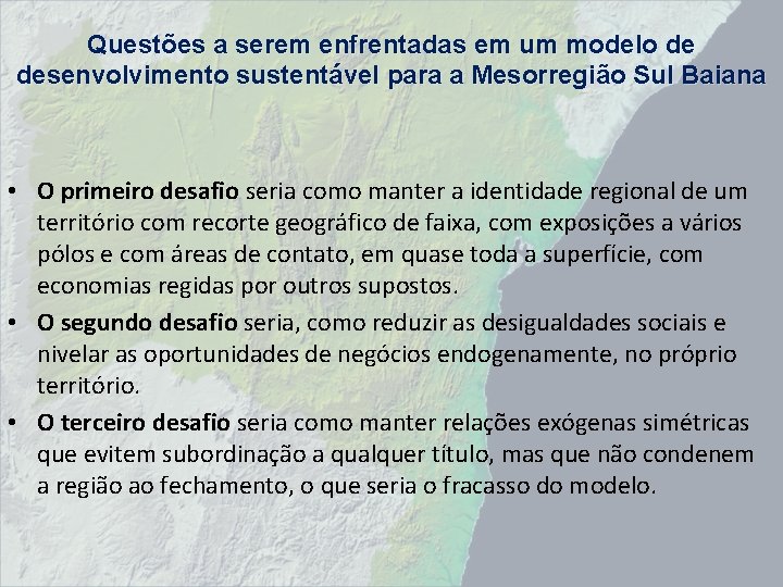 Questões a serem enfrentadas em um modelo de desenvolvimento sustentável para a Mesorregião Sul