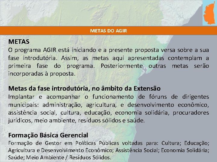 METAS DO AGIR METAS O programa AGIR está iniciando e a presente proposta versa