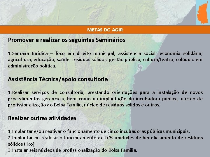 METAS DO AGIR Promover e realizar os seguintes Seminários 1. Semana Jurídica – foco