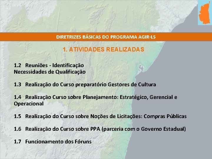 DIRETRIZES BÁSICAS DO PROGRAMA AGIR-LS 1. ATIVIDADES REALIZADAS 1. 2 Reuniões - Identificação Necessidades