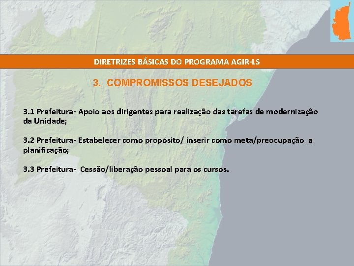 DIRETRIZES BÁSICAS DO PROGRAMA AGIR-LS 3. COMPROMISSOS DESEJADOS 3. 1 Prefeitura- Apoio aos dirigentes