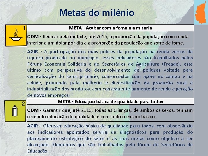 Metas do milênio META - Acabar com a fome e a miséria ODM -