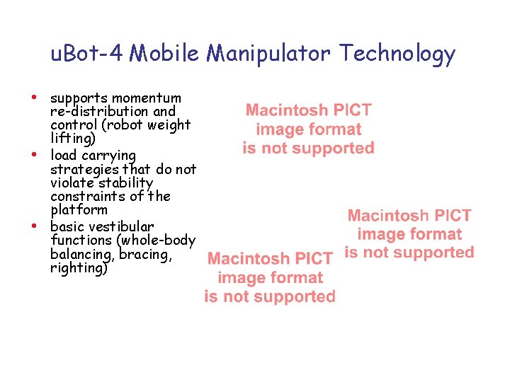 u. Bot-4 Mobile Manipulator Technology • supports momentum • • re-distribution and control (robot