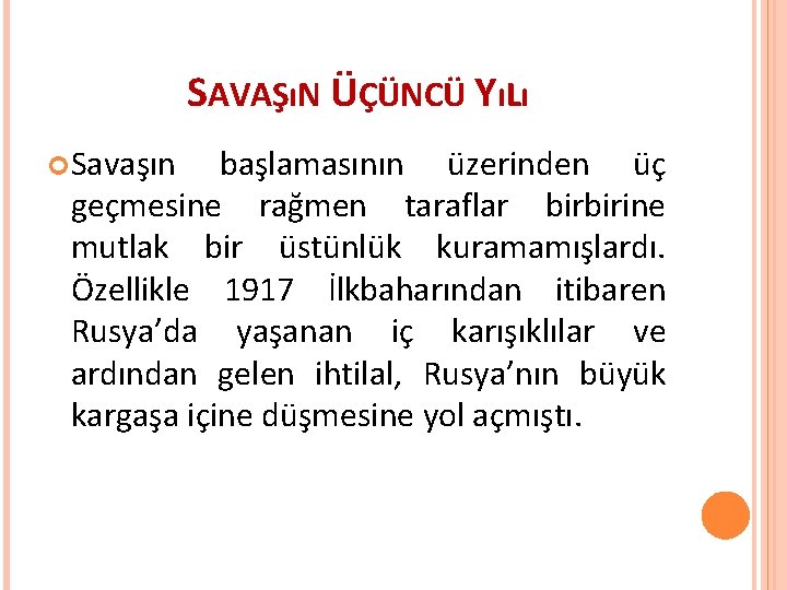 SAVAŞıN ÜÇÜNCÜ YıLı Savaşın başlamasının üzerinden üç geçmesine rağmen taraflar birbirine mutlak bir üstünlük