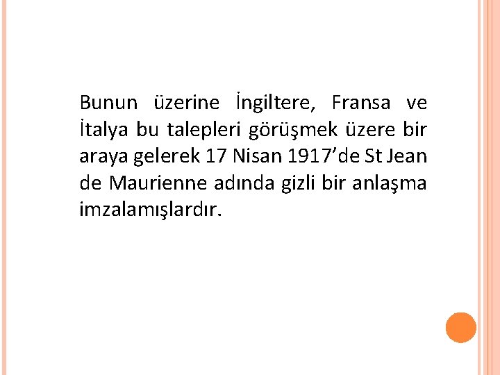 Bunun üzerine İngiltere, Fransa ve İtalya bu talepleri görüşmek üzere bir araya gelerek 17