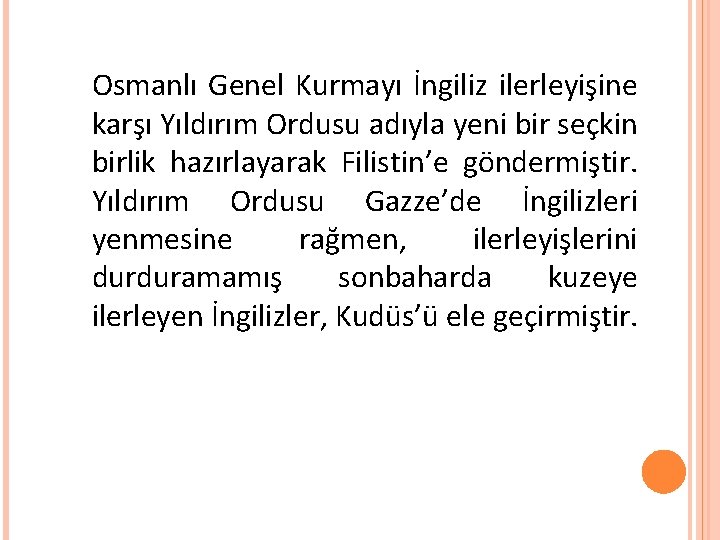 Osmanlı Genel Kurmayı İngiliz ilerleyişine karşı Yıldırım Ordusu adıyla yeni bir seçkin birlik hazırlayarak