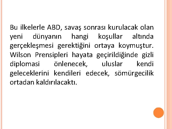 Bu ilkelerle ABD, savaş sonrası kurulacak olan yeni dünyanın hangi koşullar altında gerçekleşmesi gerektiğini
