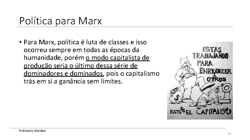 Política para Marx • Para Marx, política é luta de classes e isso ocorreu