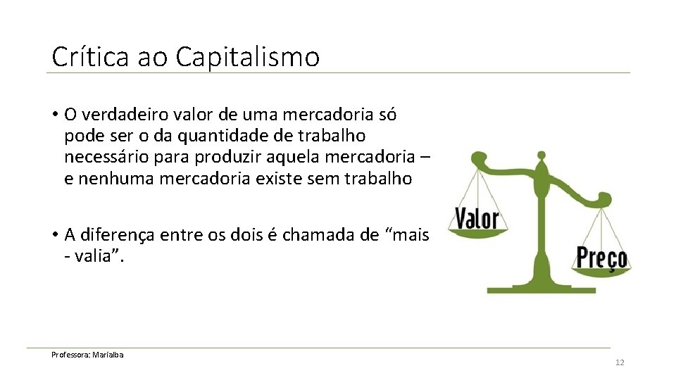 Crítica ao Capitalismo • O verdadeiro valor de uma mercadoria só pode ser o