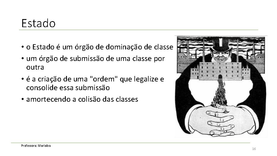 Estado • o Estado é um órgão de dominação de classe • um órgão