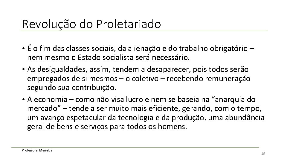 Revolução do Proletariado • É o fim das classes sociais, da alienação e do