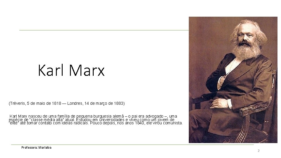 Karl Marx (Tréveris, 5 de maio de 1818 — Londres, 14 de março de