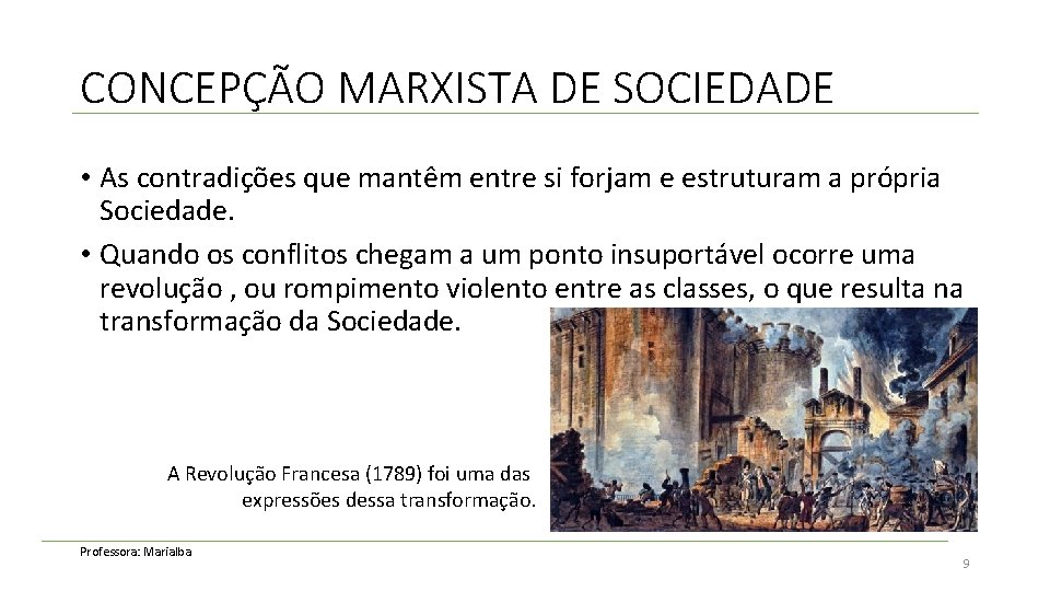 CONCEPÇÃO MARXISTA DE SOCIEDADE • As contradições que mantêm entre si forjam e estruturam