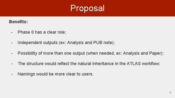 Proposal Benefits: - Phase 0 has a clear role; - Independent outputs (ex: Analysis