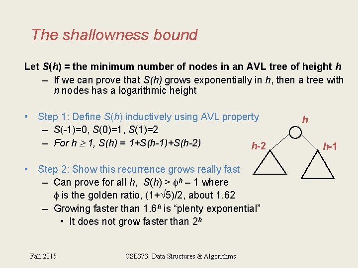 The shallowness bound Let S(h) = the minimum number of nodes in an AVL