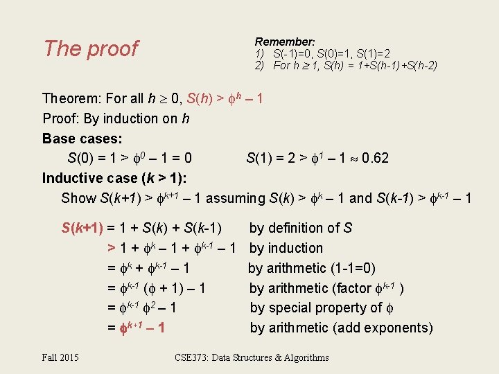 Remember: 1) S(-1)=0, S(0)=1, S(1)=2 2) For h 1, S(h) = 1+S(h-1)+S(h-2) The proof
