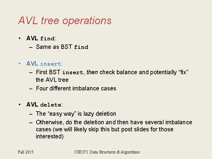 AVL tree operations • AVL find: – Same as BST find • AVL insert: