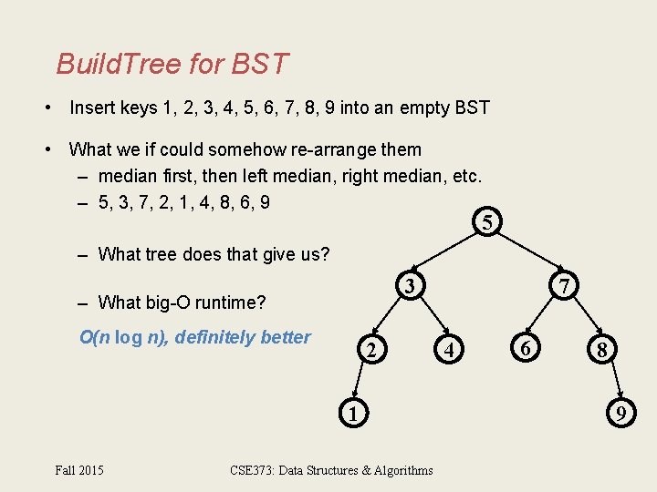 Build. Tree for BST • Insert keys 1, 2, 3, 4, 5, 6, 7,