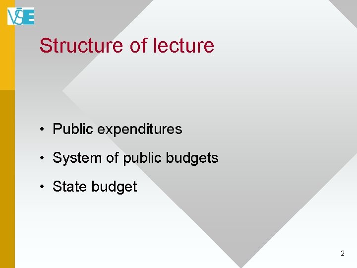 Structure of lecture • Public expenditures • System of public budgets • State budget