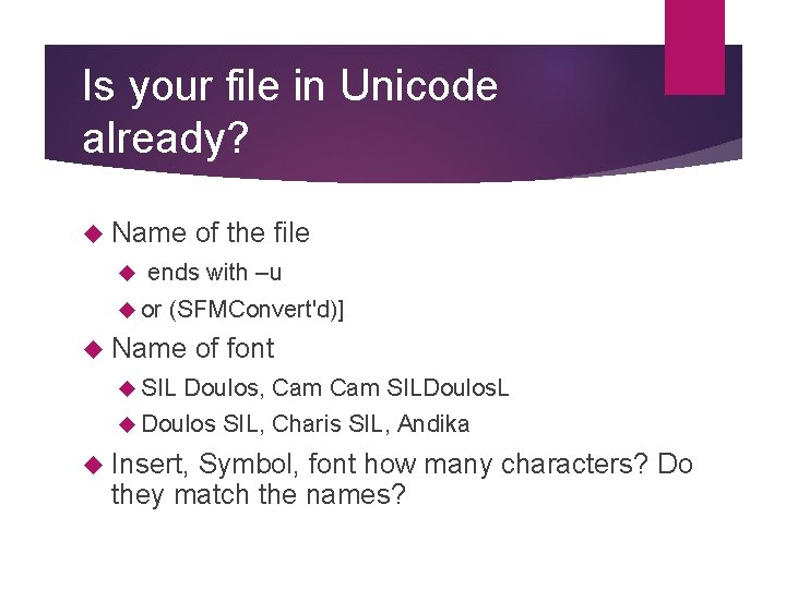 Is your file in Unicode already? Name of the file ends with –u or Is your file in Unicode already? Name of the file ends with –u or