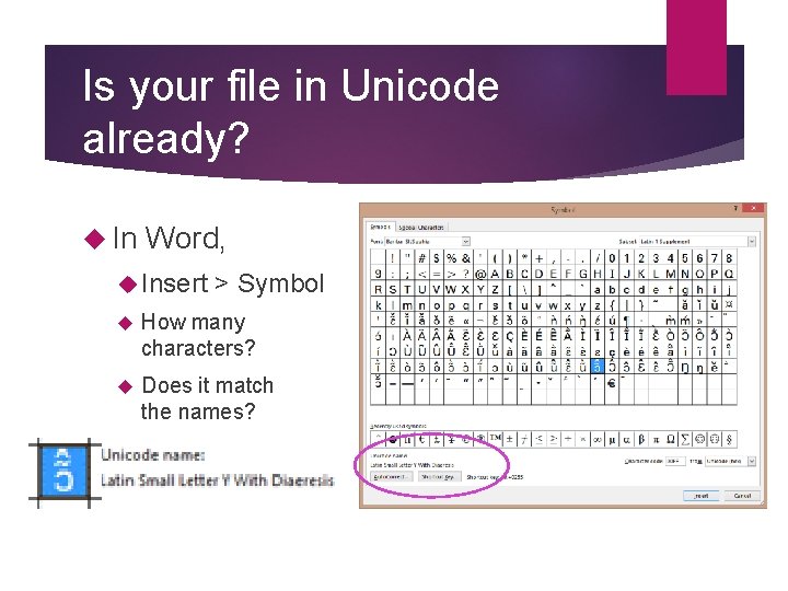 Is your file in Unicode already? In Word, Insert > Symbol How many characters? Is your file in Unicode already? In Word, Insert > Symbol How many characters?