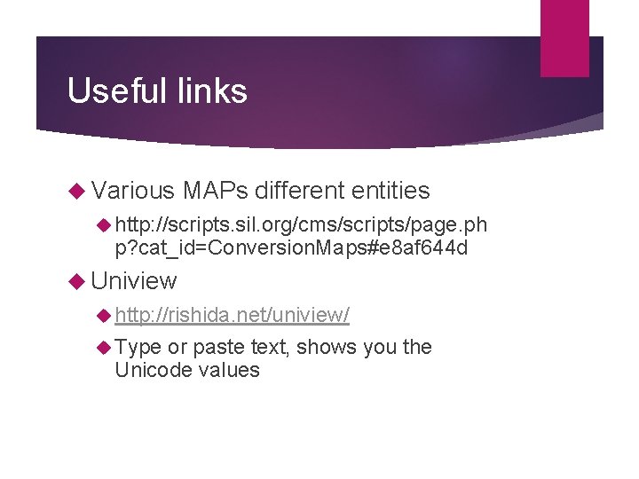 Useful links Various MAPs different entities http: //scripts. sil. org/cms/scripts/page. ph p? cat_id=Conversion. Maps#e Useful links Various MAPs different entities http: //scripts. sil. org/cms/scripts/page. ph p? cat_id=Conversion. Maps#e