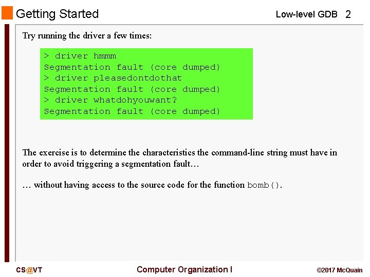 Getting Started Low-level GDB 2 Try running the driver a few times: > driver