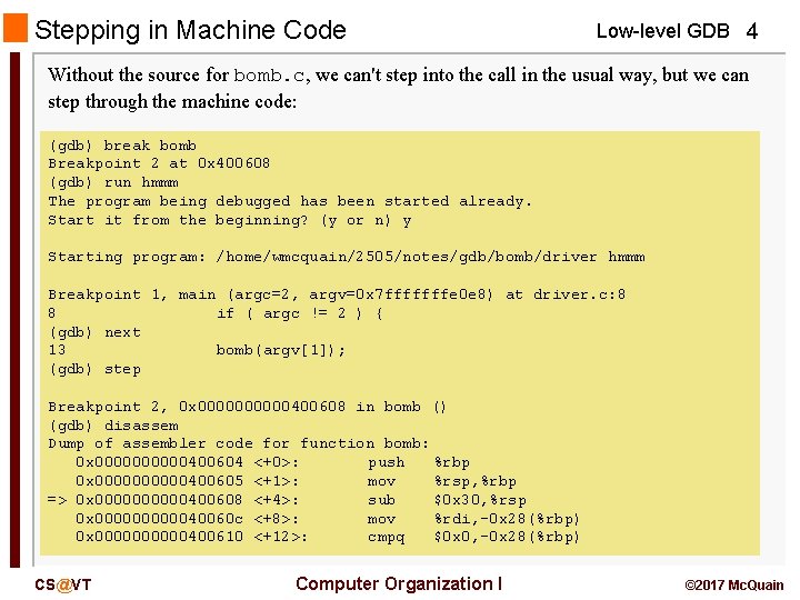 Stepping in Machine Code Low-level GDB 4 Without the source for bomb. c, we