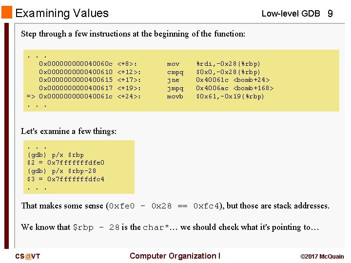 Examining Values Low-level GDB 9 Step through a few instructions at the beginning of