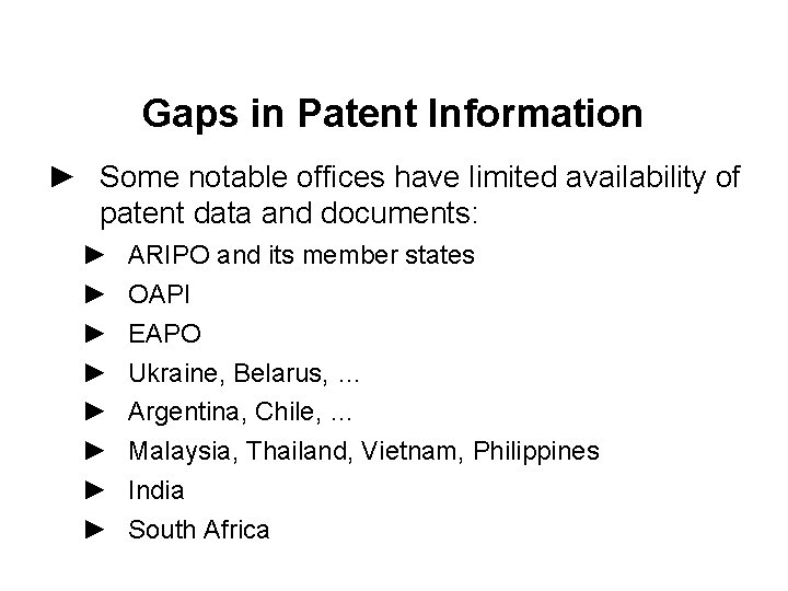 Gaps in Patent Information ► Some notable offices have limited availability of patent data