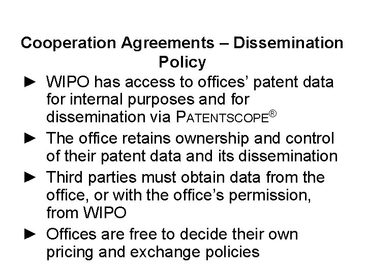 Cooperation Agreements – Dissemination Policy ► WIPO has access to offices’ patent data for