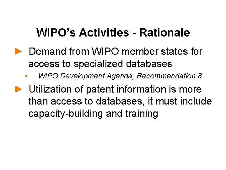 WIPO’s Activities - Rationale ► Demand from WIPO member states for access to specialized