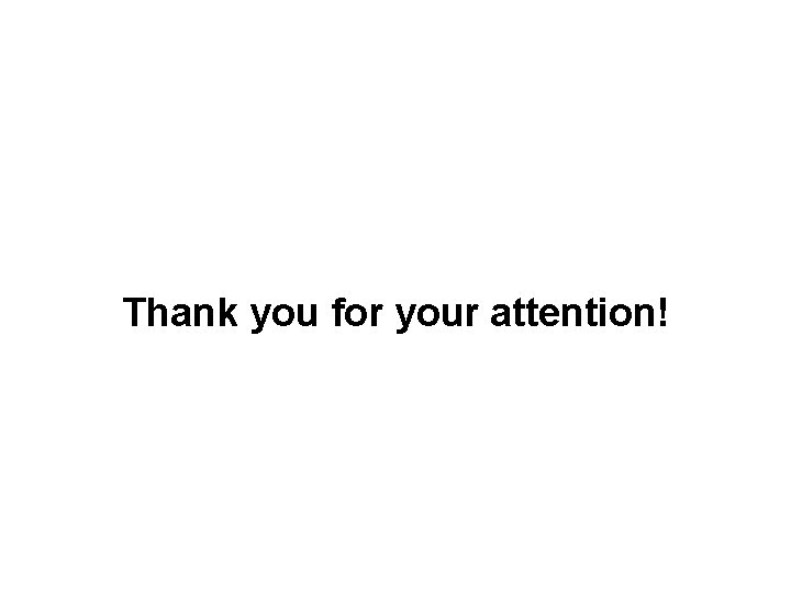 Thank you for your attention! 