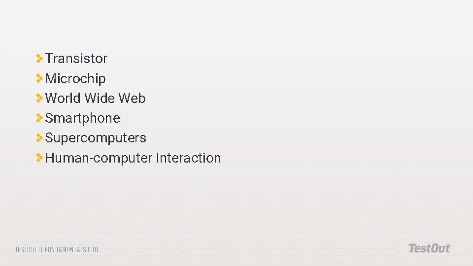 Transistor Microchip World Wide Web Smartphone Supercomputers Human-computer Interaction TESTOUT IT FUNDAMENTALS PRO 