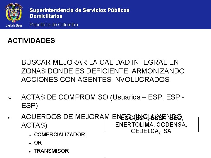 Superintendencia de Servicios Públicos Domiciliarios República de Colombia ACTIVIDADES BUSCAR MEJORAR LA CALIDAD INTEGRAL