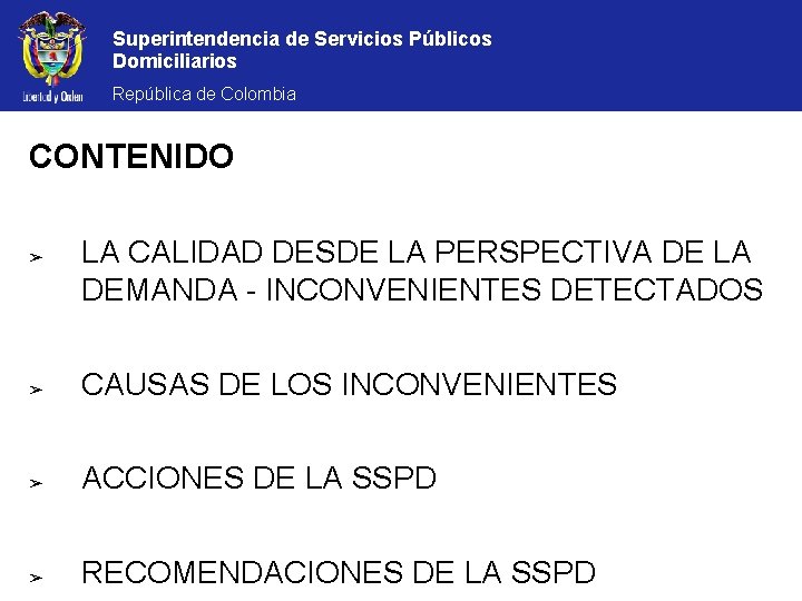 Superintendencia de Servicios Públicos Domiciliarios República de Colombia CONTENIDO ➢ LA CALIDAD DESDE LA