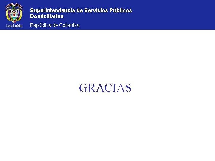 Superintendencia de Servicios Públicos Domiciliarios República de Colombia GRACIAS 