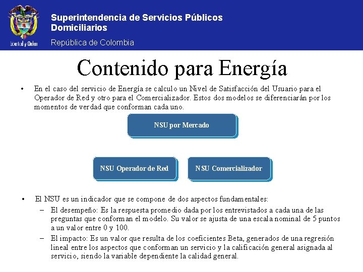 Superintendencia de Servicios Públicos Domiciliarios República de Colombia Contenido para Energía • En el