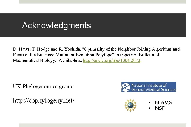 Acknowledgments D. Haws, T. Hodge and R. Yoshida. "Optimality of the Neighbor Joining Algorithm