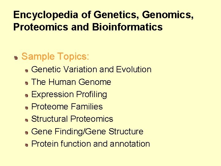 Encyclopedia of Genetics, Genomics, Proteomics and Bioinformatics Sample Topics: Genetic Variation and Evolution The