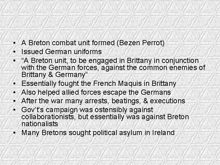  • A Breton combat unit formed (Bezen Perrot) • Issued German uniforms •