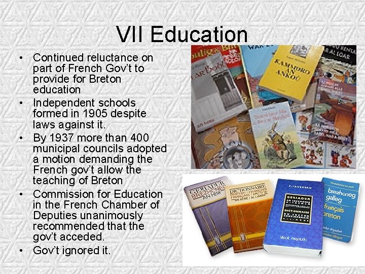 VII Education • Continued reluctance on part of French Gov’t to provide for Breton