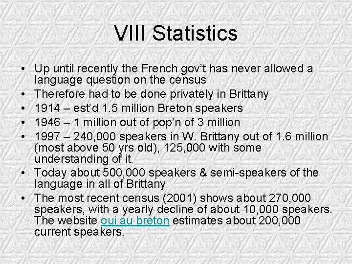 VIII Statistics • Up until recently the French gov’t has never allowed a language