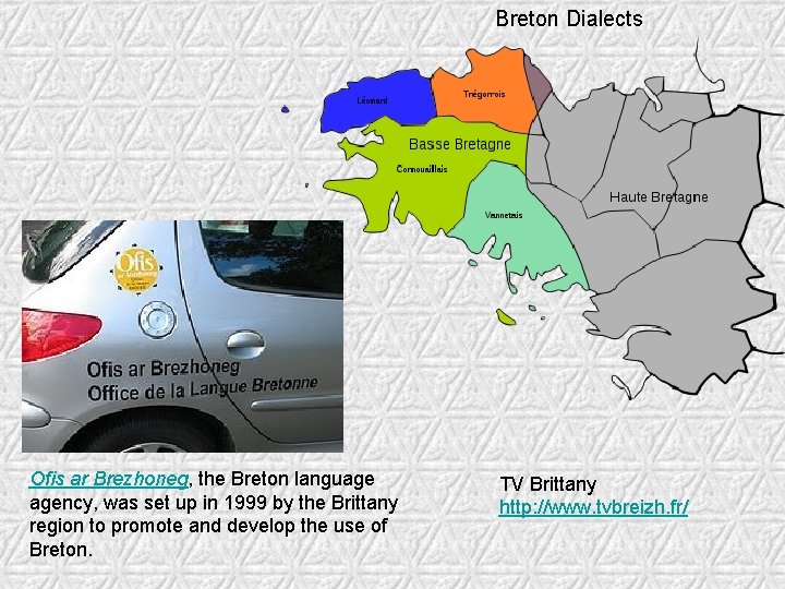 Breton Dialects Ofis ar Brezhoneg, the Breton language agency, was set up in 1999