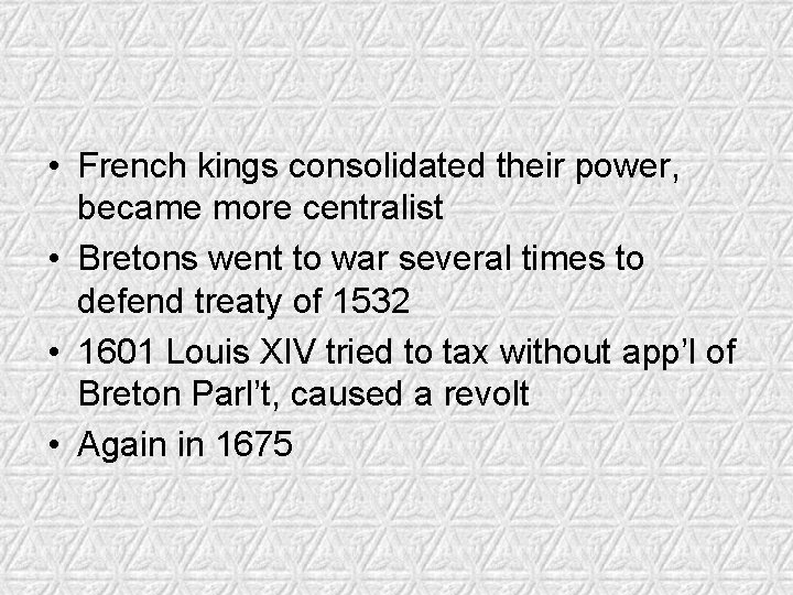  • French kings consolidated their power, became more centralist • Bretons went to