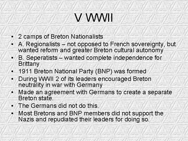 V WWII • 2 camps of Breton Nationalists • A. Regionalists – not opposed